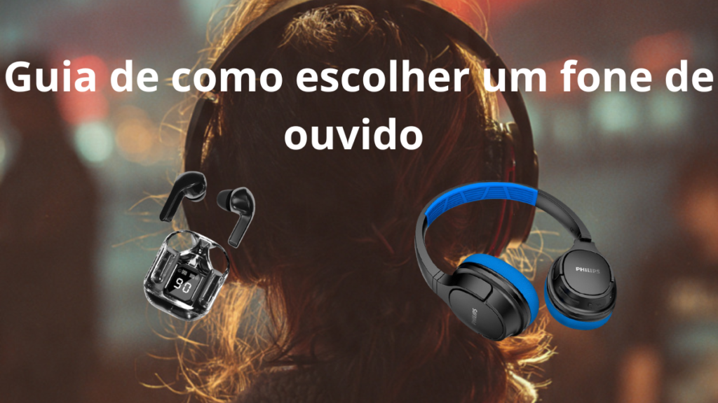 como escolher um fone de ouvido