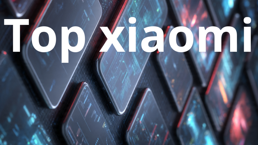 Os Melhores Celulares da Xiaomi