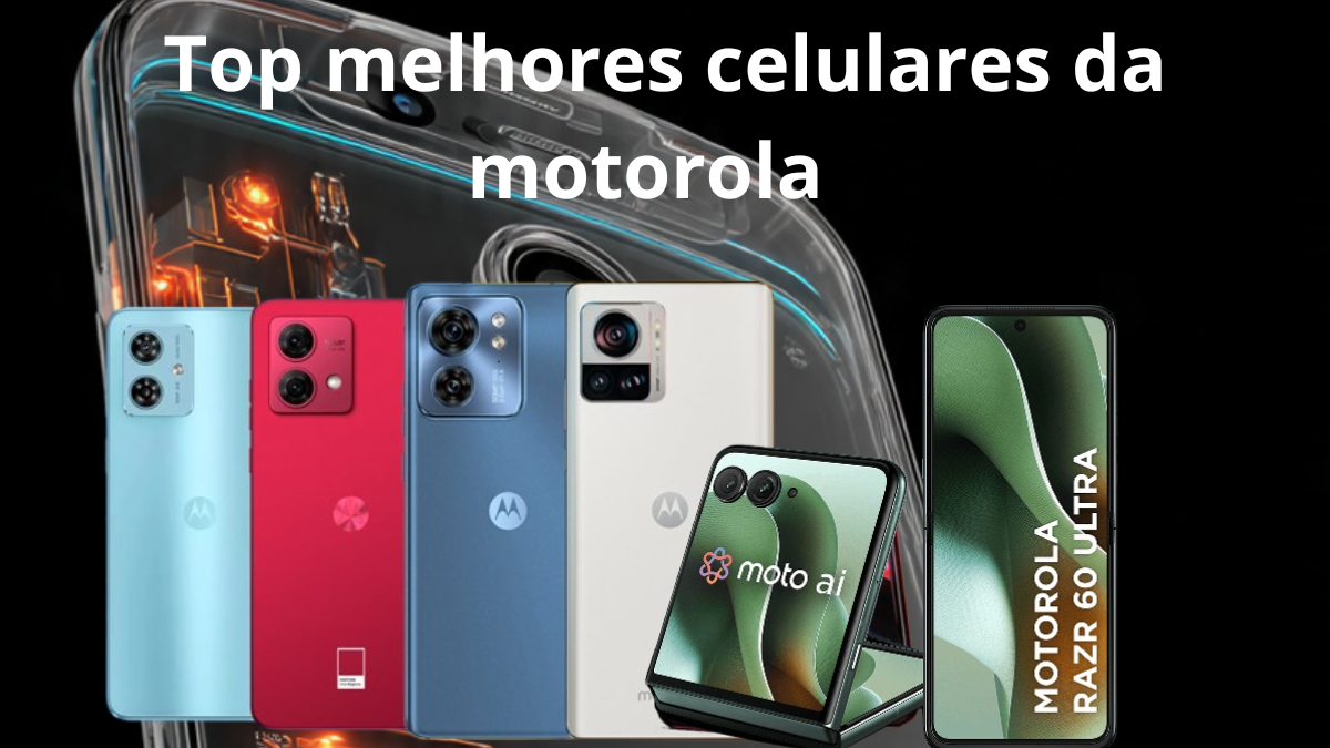 melhores celulares motorola