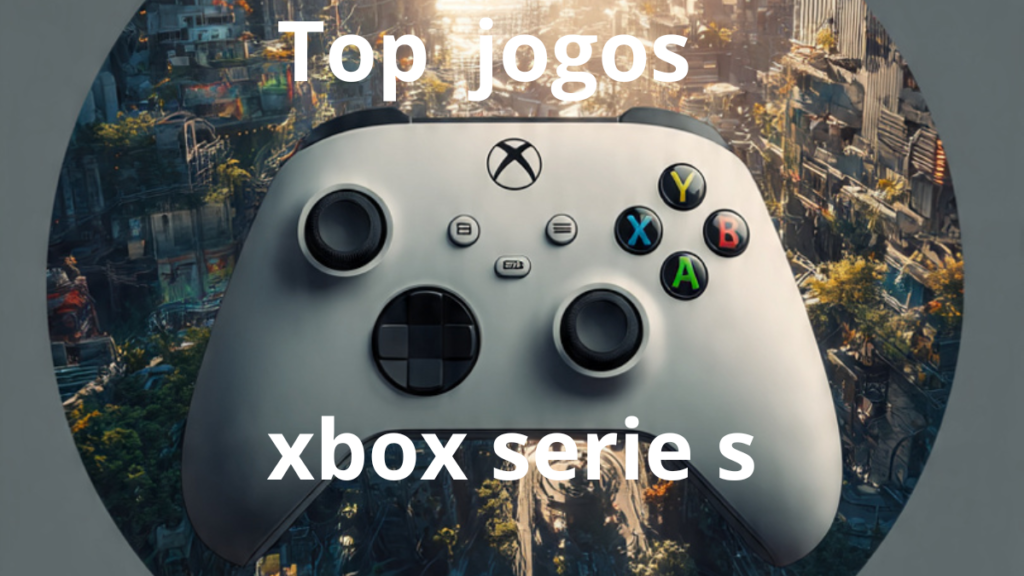 Top 5 Jogos de Xbox Series S