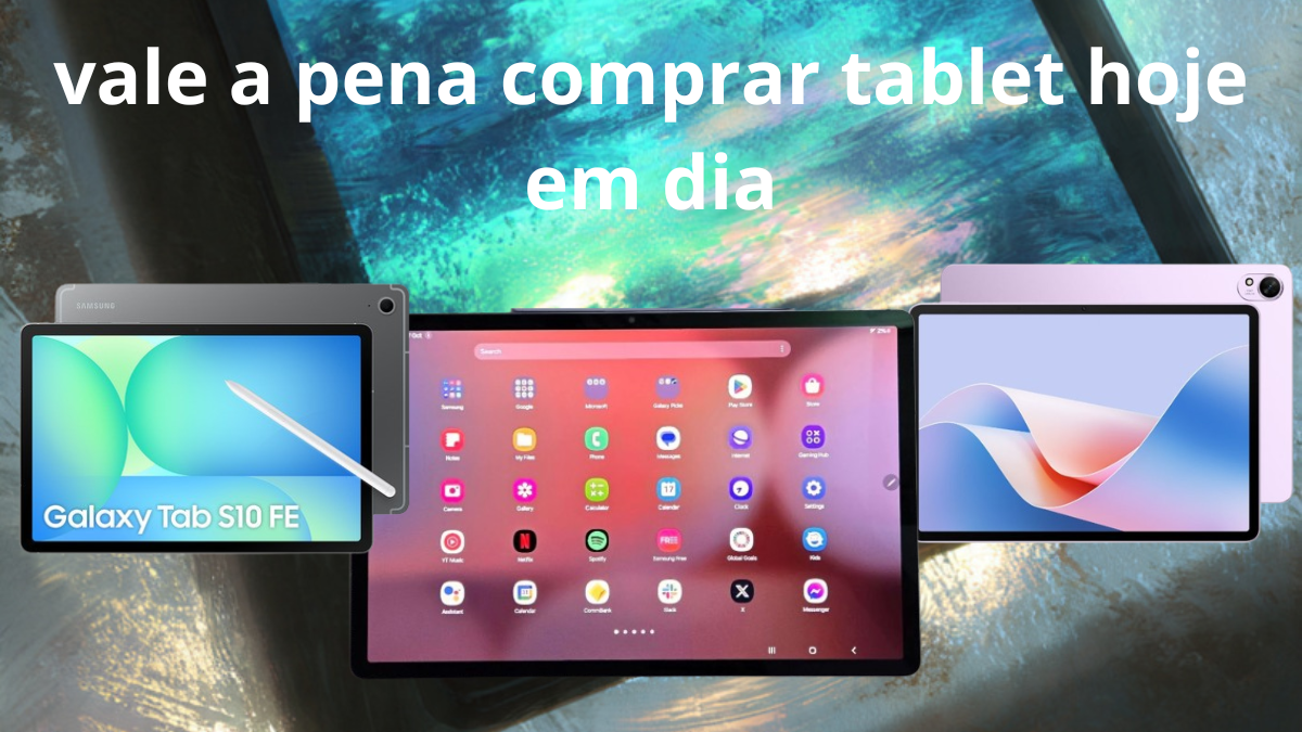 vale a pena comprar tablet hoje