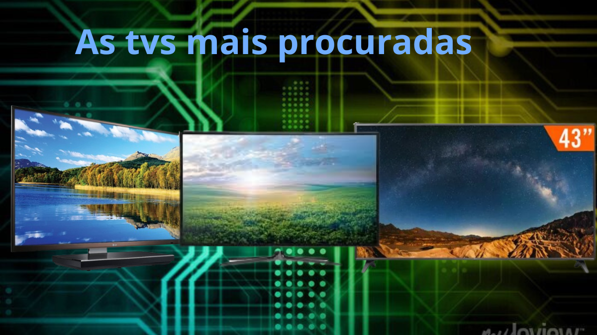 Tvs mais procuradas do momento