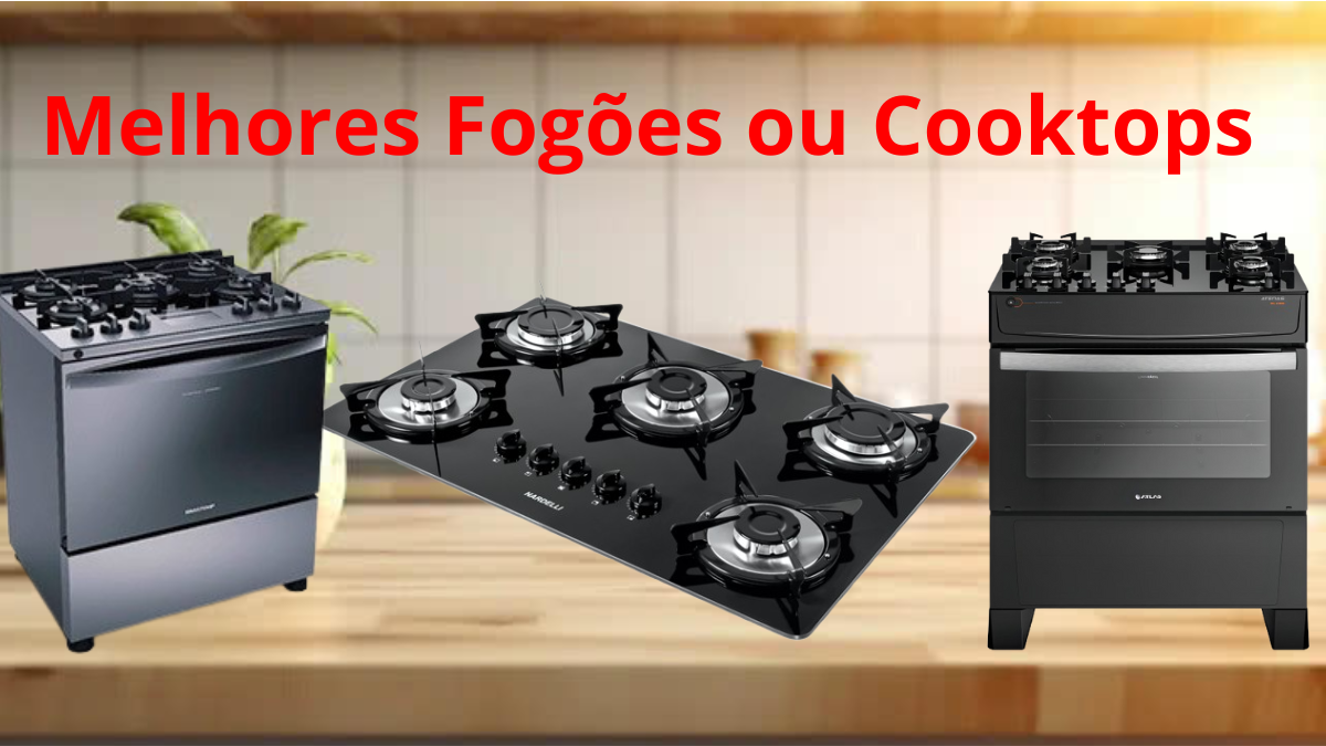 Melhores Fogões ou Cooktops