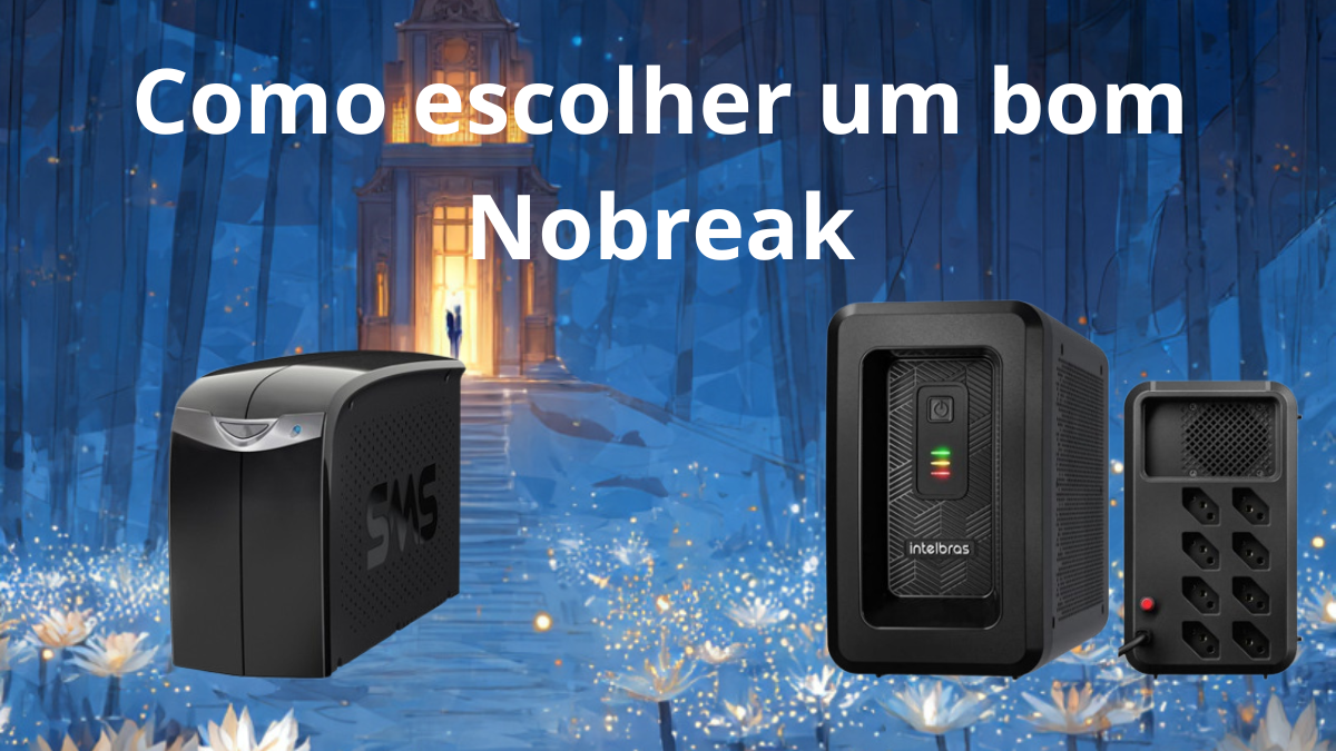 como escolher um bom nobreak