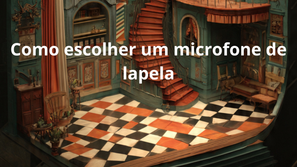 Como Escolher um Microfone de Lapela
