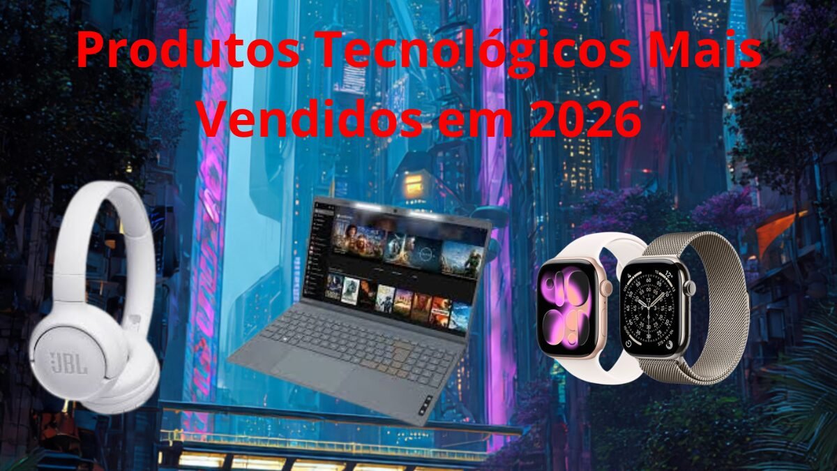 produtos tecnológicos mais vendidos